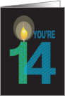 Birthday for 14 Year Old, You’re 14 with Large Candle card