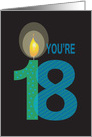 Birthday for 18 Year Old, You’re 18 with Large Candle card