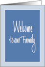Hand Lettered Welcome to our Family on Blue with Double Border card