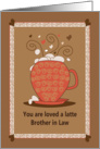 Brother’s Day for Brother in Law, You are Loved A Latte card