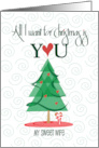Christmas for Sweet Wife All I Want for Christmas is You Tree & Hearts card