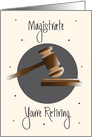 Retirement for Magistrate, with Wooden Gavel & Pounding Block card