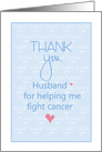 Thank you to Husband for Support During Cancer, Words & Hearts card