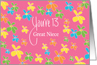 13th Birthday for Great Niece, You’re 13 with Bright Colored Flowers card