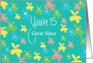 15th Birthday Great Niece, You’re 15 Bright Flowers on Teal card