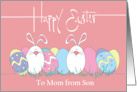 Easter to Mom from Son, Colored Easter Eggs & White Bunnies card