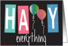 Hand Lettered Happy Everything with Balloons for Some of the Letters card