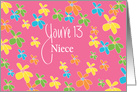 Birthday for Niece, You’re 13 with Bright Colored Flowers card