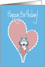 Birthday with Siberian Husky, Hearts & Hand Lettering card