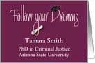 Graduation for PhD in Criminal Justice, Follow your Dreams card