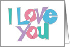 Valentine I Love You Bright Overlapping Colorful Letters and Hearts card