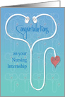 Congratulations on Nursing Internship, White Stethoscope & Heart card
