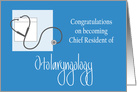 Congratulations Chief Resident of Otolaryngology, with Stethoscope card