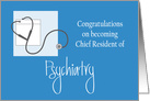Congratulations Chief Resident of Psychiatry, with Stethoscope card