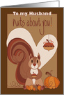 Thanksgiving for Husband, Nuts about You Squirrel with Acorn card