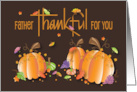 Thanksgiving Thankful for Dad, Fall Pumpkins and Fruit with Leaves card