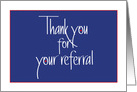 Hand Lettered Business Thank you for your Referral, in Navy Blue card