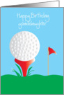 Happy Birthday for Granddaughter, Golf with golf ball and tee card