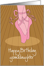 Happy Birthday to Granddaughter, Dance with Ballet Shoes card