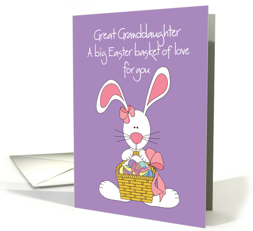 Easter for Great Granddaughter with Bunny's basket of love card