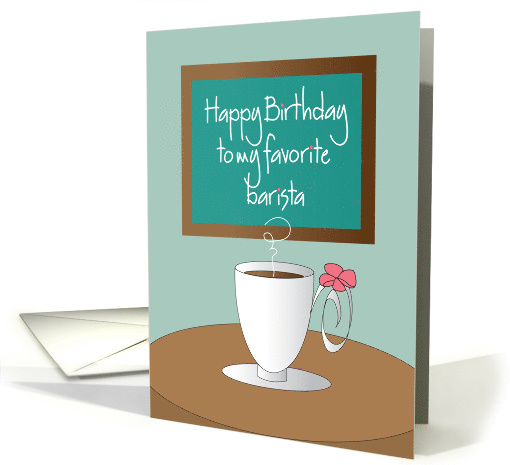 Birthday to favorite Barista with coffee cup and bow card (1054331)