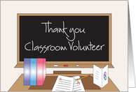 Thank you Classroom Volunteer, Teacher’s Desk and Blackboard card