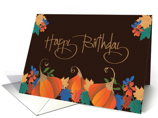 Birthday on Thanksgiving with Calligraphy, Pumpkins and Leaves card