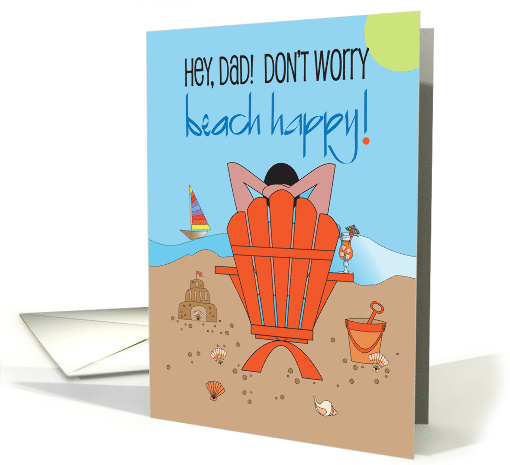 Father's Day for Dad Don't Worry Beach Happy Dad in... (1062581)