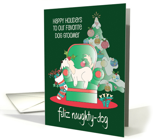 Feliz Naughty Dog Christmas for Pet Groomer with Dog in Chair card