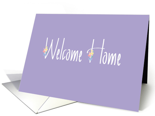 Hand Lettered Welcome Home, with Colorful Spring Flowers card