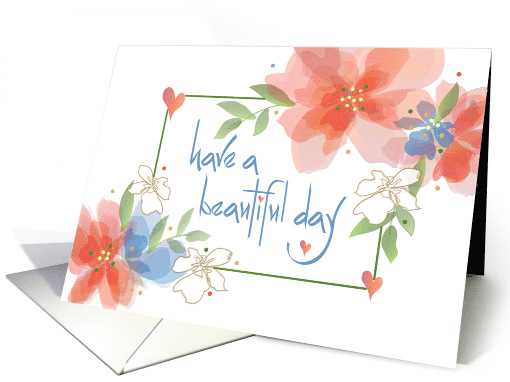 Hand Lettered Have a Beautiful Day Bright Colored Floral Bouquets card