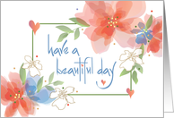 Hand Lettered Have a Beautiful Day Bright Colored Floral Bouquets card