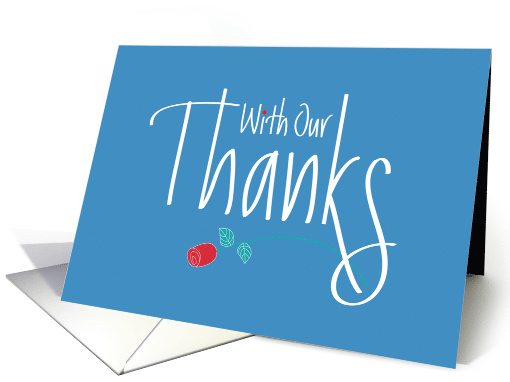Hand Lettered With Our Thanks with Long Stem Rose card (1153912)