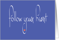 Hand Lettered Follow your Heart on Blue with Tiny Pink Heart card