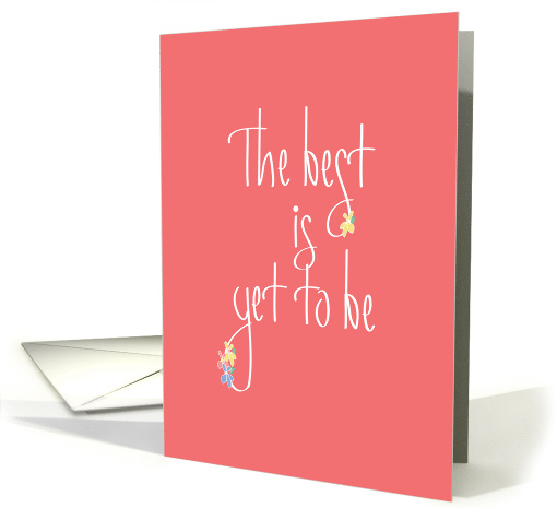 The Best is Yet to Be, Floral Handlettering card (1159330)