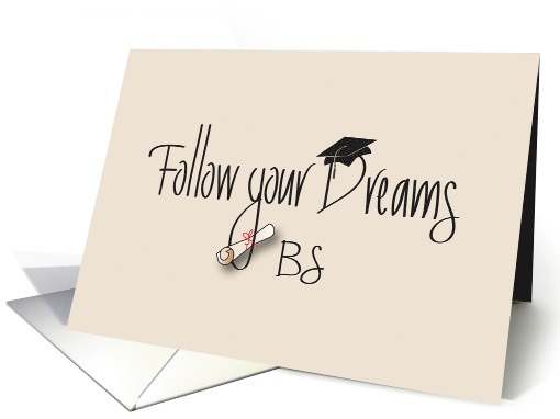 Graduation or Bachelor of Science, Follow Your Dreams & Diploma card