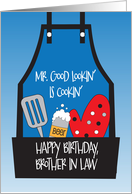 Birthday Brother-in-Law Mr. Good Lookin’ is Cookin’ Grilling Apron card