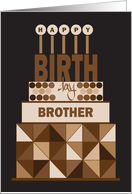 Hand Lettered Birthday for Brother, Stacked Geometric Brown Cake card