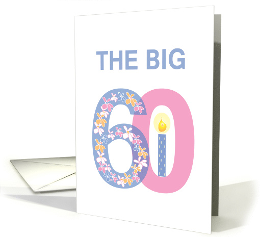 Birthday for 60 Year Old, The Big 60 with Candle and Flowers card