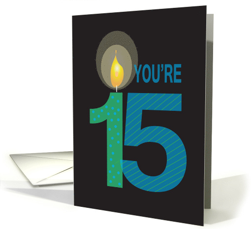 Birthday for 15 Year Old, You're 15 with Large Candle card (1175442)