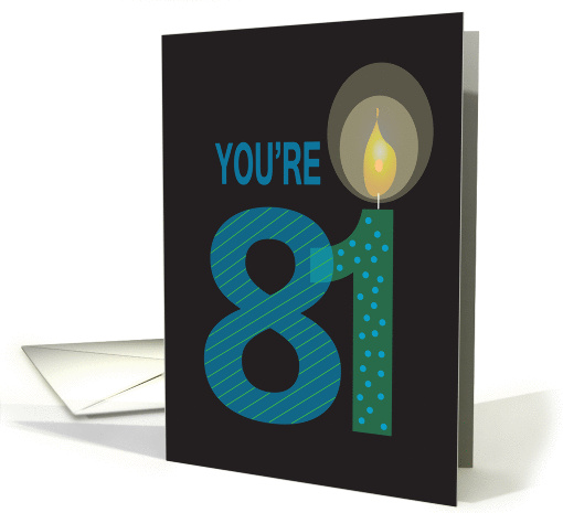 Birthday for 81 Year Old, You're 81 with Large Candle card (1175474)