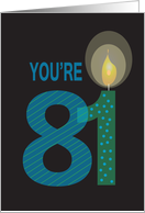Birthday for 81 Year Old, You’re 81 with Large Candle card
