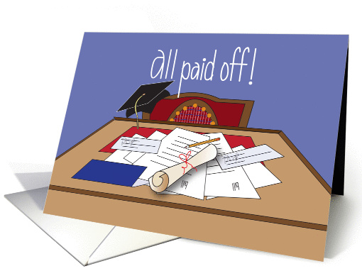 Congratulations for Paying off Student Loan, Bills and Diploma card