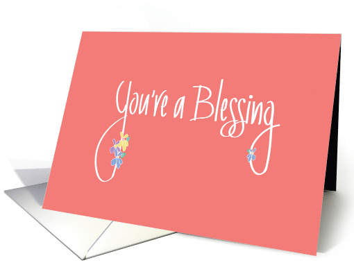 Hand Lettered You're a Blessing, Bright Spring Flowers on Melon card