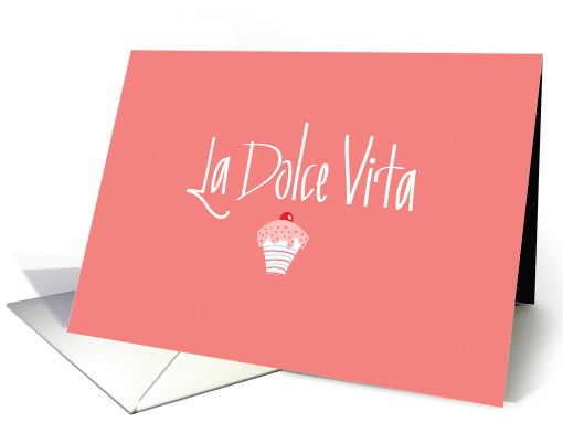 La Dolce Vita, Sweet Life in Italian on Pink with Cupcake card
