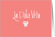 La Dolce Vita, Sweet Life in Italian on Pink with Cupcake card