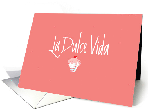 La Dulce Vida, Sweet Life in Spanish on Pink with Cupcake card