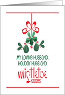 Christmas for Loving Husband Holiday Hugs and Mistletoe Kisses card