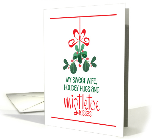 Christmas for Sweet Wife with Holiday Hugs and Mistletoe Kisses card