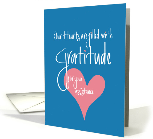 Thank you for Assistance, Our Hearts Are Filled with Gratitude card